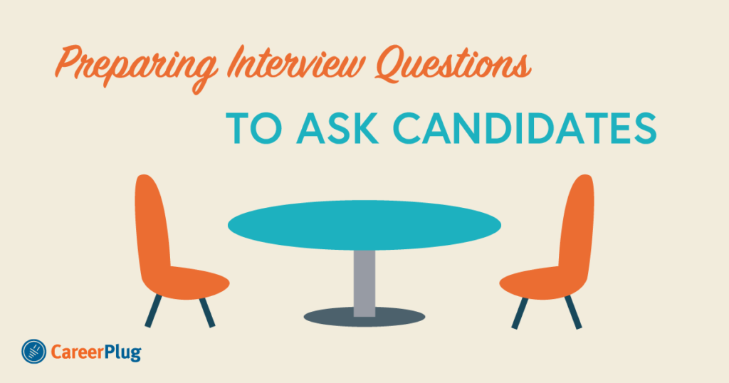 Preparing Interview Questions To Ask Candidates Careerplug