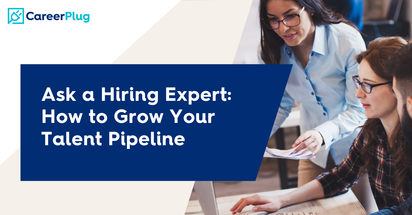 Effective Strategies to Grow your Talent Pipeline | CareerPlug Archive