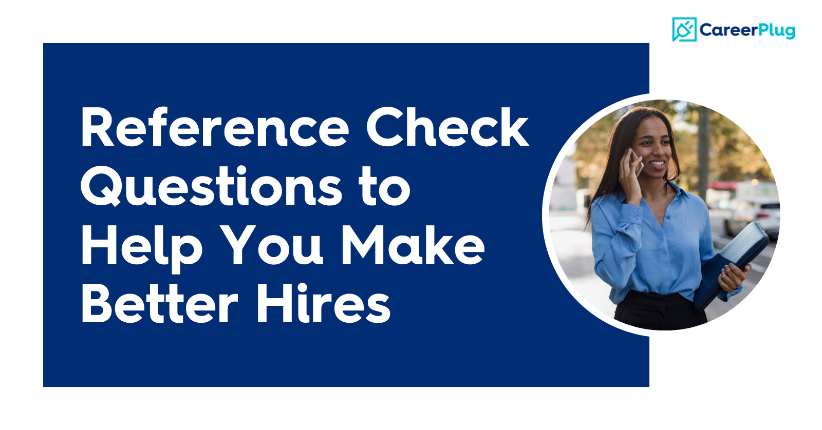 Reference Check Questions To Help You Make Better Hires 5711